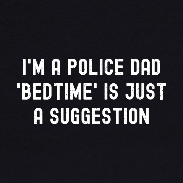 I'm a Police Dad – 'Bedtime' is Just a Suggestion by trendynoize